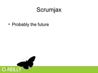 Scrumjax Probably the future 