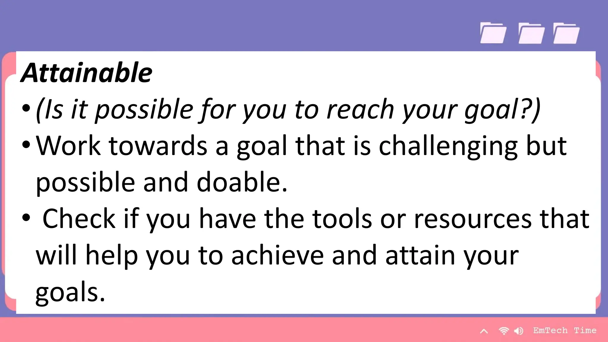 Team
Name Name Name Name Name
Title Title Title Title Title
9/3/20XX Presentation Title 19
Attainable
•(Is it possible for you to reach your goal?)
•Work towards a goal that is challenging but
possible and doable.
• Check if you have the tools or resources that
will help you to achieve and attain your
goals.
 