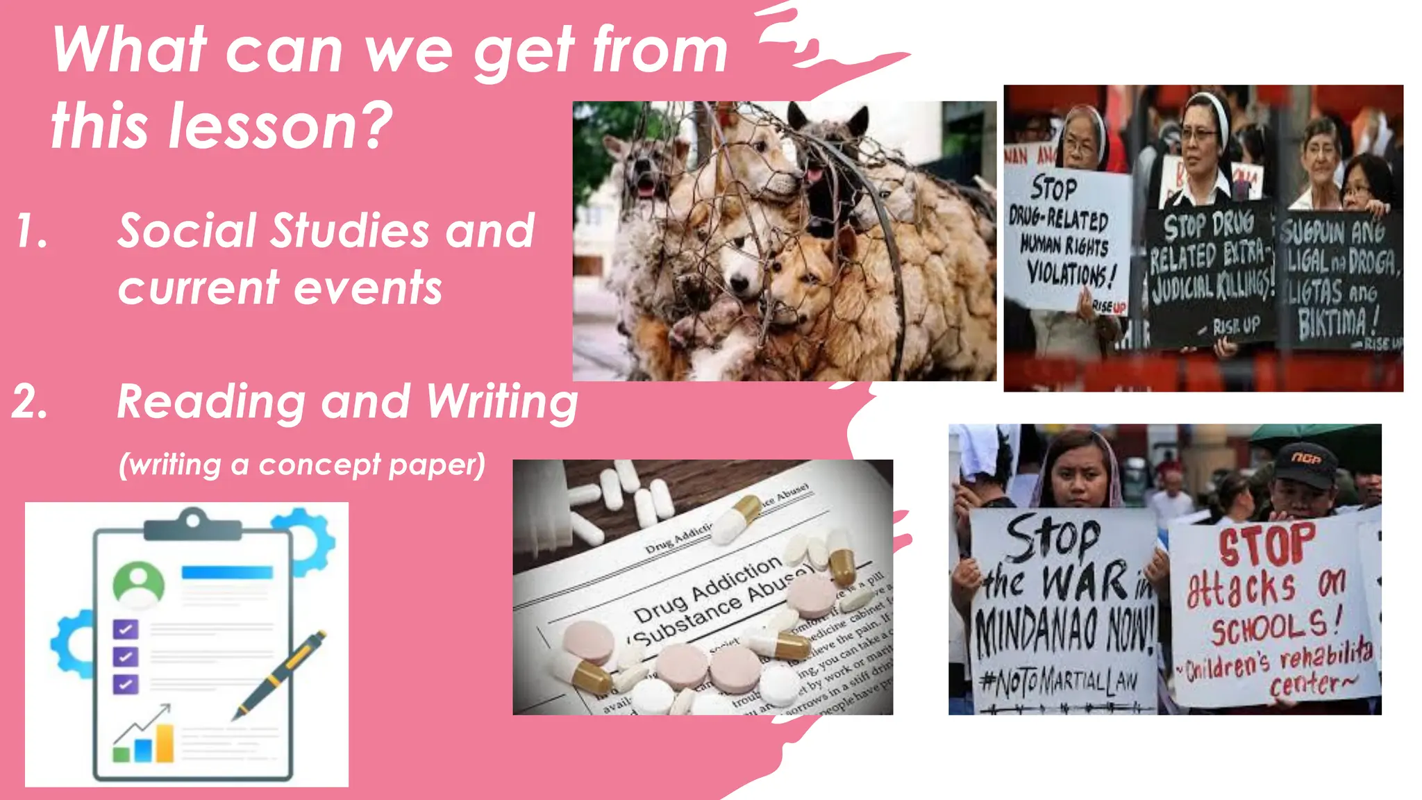 What can we get from
this lesson?
1. Social Studies and
current events
2. Reading and Writing
(writing a concept paper)
 