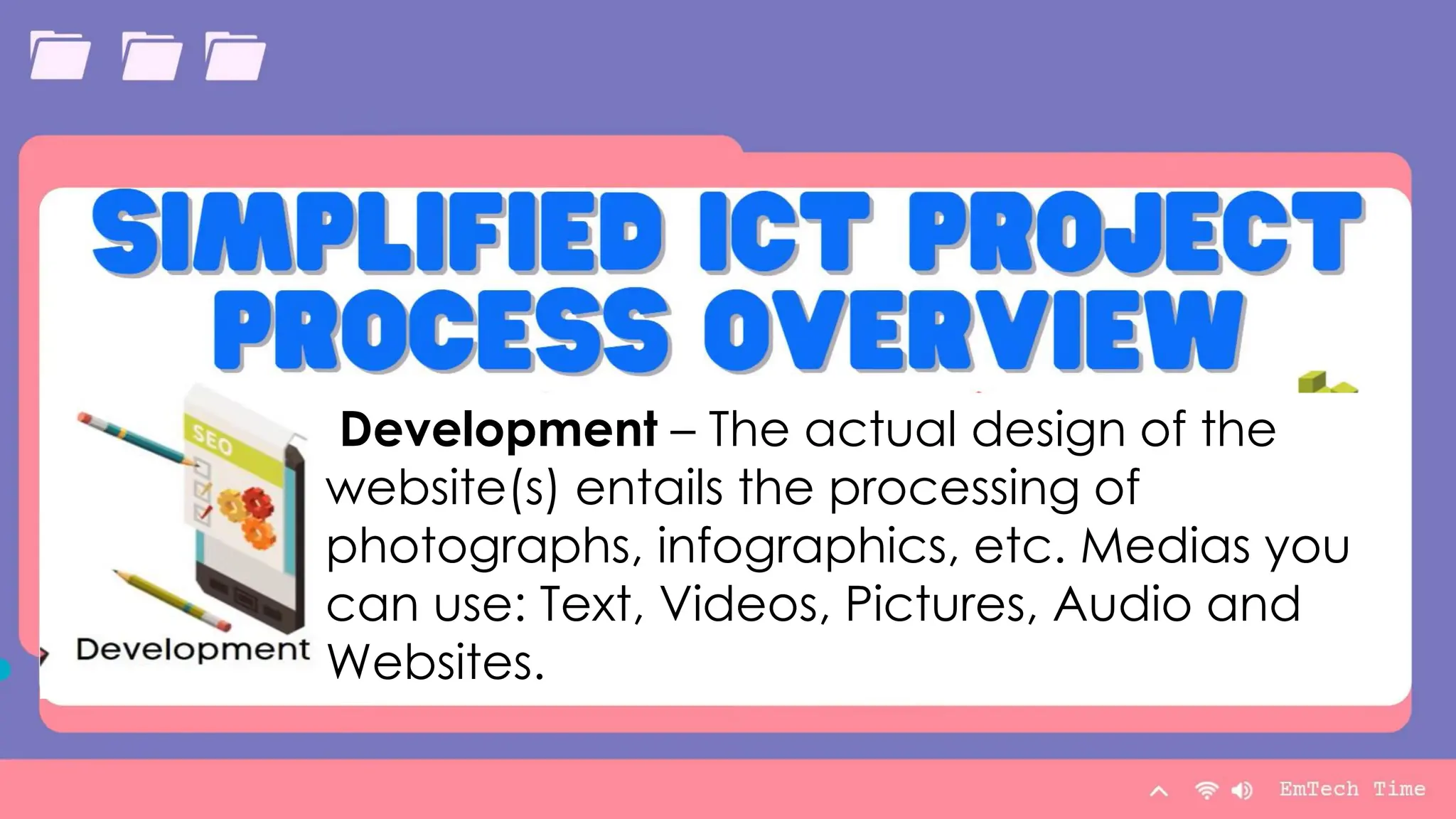 Summary
With PowerPoint, you can create
presentations and share your work with
others, wherever they are. Type the text
you want here to get started. You can
also add images, art, and videos on this
template. Save to OneDrive and
access your presentations from your
computer, tablet, or phone.
Presentation Title 33
Development – The actual design of the
website(s) entails the processing of
photographs, infographics, etc. Medias you
can use: Text, Videos, Pictures, Audio and
Websites.
 