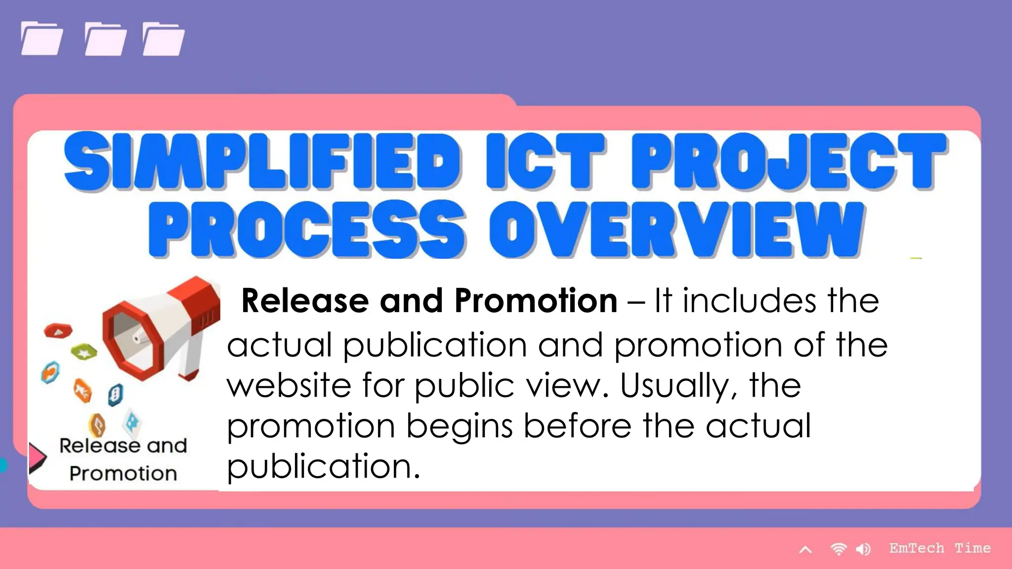 Summary
With PowerPoint, you can create
presentations and share your work with
others, wherever they are. Type the text
you want here to get started. You can
also add images, art, and videos on this
template. Save to OneDrive and
access your presentations from your
computer, tablet, or phone.
Presentation Title 34
Release and Promotion – It includes the
actual publication and promotion of the
website for public view. Usually, the
promotion begins before the actual
publication.
 