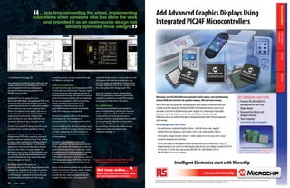 Microcontrollers
                            “  ... less time reinventing the wheel, implementing
                            subsystems when someone who has done the work
                                  and provided it as an open-source design has
                                                                                                                                                     Add Advanced Graphics Displays Using
                                                                                                                                                     Integrated PIC24F Microcontrollers
                                              already optimised those designs
                                                                                                                                           ”




                                                                                                                                                                                                                                                                                                                                                                                               Digital Signal
                                                                                                                                                                                                                                                                                                                                                                                               Controllers
                                                                                                                                                                                                                                                                                                                                                                                                      Analog
                                                                                                                                                                                                                                                                                                                                                                                                      Memory
< Continued from page 25                        something done, you can search through             easier for those tools to incorporate the real
                                                the Q&As or simply ask.                            3D shapes into mechanical designs – so
educational or hobbyist users, there are no                                                        you can easily see whether a heatsink has
usage restrictions on DesignSpark PCB. It       And on to production…                              enough clearance and, if not, nudge it into
can be used for commercial designs              It is not the only way that DesignSpark PCB        the right place with DesignSpark PCB.
as well as those that are passed to the         is connected to online tools. The tool makes
OSHW communities.                               it much easier to cost a design and get it         Once the design is ready, DesignSpark
                                                manufactured through the ability to export         PCB will generate a standard Gerber file
Designed from the ground up for                 a full bill of materials. This bill-of-materials   ready for production at any PCB supplier,         Microchip’s new PIC24FJ256DA microcontroller family reduces costs by eliminating                                                                                        Get Started IN 3 eaSY StePS
Microsoft’s Windows, DesignSpark PCB fully      file can be uploaded to RS Components              providing the final link in the chain.            external RAM and controllers for graphics displays, USB and touch sensing.                                                                                             1. Purchase PIC24FJ256da210
embraces the approach that the operating        online quotation tool to fully cost a
system recommends for application design.       prototype or manufacturing run of                  The oShW vision                                   the PIC24FJ256da microcontroller family integrates three graphics acceleration units and                                                                                  development kit and truly
This makes the tool much easier to learn.       assembled boards and then seamlessly               Open-source hardware can change the               a display controller, along with 96 Kbytes of raM. this integration reduces system costs                                                                                  display Board.
When the software first opens, the user is      order the necessary components.                    way the engineering community looks at            and makes it practical to add advanced graphics displays for a wide range of embedded                                                                                  2. download free library and
not presented with a matrix of inscrutable                                                         design – focusing effort on differentiable        applications by eliminating the need for external raM and a display controller.
buttons and commands. Instead, the              The tool is supplied with a full database          areas rather than forcing everyone to                                                                                                                                                                                       designer software
                                                                                                                                                     additional savings are achieved through the integrated peripherals for USB and capacitive
user interface is very clean with the core      of components, from resistors to                   recreate common subsystems from scratch
                                                                                                                                                     touch sensing.                                                                                                                                                         3. Start designing!
functions sitting on two icon bars to the       microcontrollers. If a component is not in         and lowering the barriers to innovation.                                                                                                                                                                                    www.microchip.com/graphics
top and to the side of the main screen.         the parts database, it is easy to create a new     DesignSpark PCB removes another barrier           Microchip gets you there with:
Commonly used PCB design functions are          one by selecting the relevant package type,        by providing, for free, the ability to take,
available from context-sensitive menus.         such as a SOT or a large land-grid array,
                                                              -23                                  adapt and create new electronics                  • Free performance-optimized Graphics Library - with full source code, supports
                                                and then assigning the pins entered on             hardware designs.                                   multiple fonts and languages, and includes a host of pre-made graphics objects.
Because it was written for Windows,             the schematic to their relevant positions
DesignSpark PCB fully supports copy and         on the package.                                                                                      • Free Graphics display designer software - which enables first-time users with a visual
paste as well as drag and drop. This makes                                                                                                             wizard for designing user interfaces.
it easy to take portions of a design file and   As many of the designs in the open-
transfer it to a new project. If a reference    source world are not just components on                                                              • the PIC24FJ256da210 development Board interfaces directly with Microchip’s truly 3.2”
design for a microcontroller has a section      PCBs, but robots, 3D printers and even an                                                              display Board but can connect to other display boards by the use of adapters boards aC164139
that you can use in a larger project, it is     experimental hybrid car in one case, how                                                               (rS Part No 715-4214). Users will need an MPLaB® ICd 3, MPLaB reaL ICetM or                                                                                              PIC24FJ256da210 demo Board dM240312 - rS Part No 715-4249
simple to copy it over. Or the functions can    the electronics fit into the system is critical                                                        MPLaB PICkittM 3 to carry out debug.                                                                                                                                     truly 3.2” display Board aC164127-4 - rS Part No 686-8672
be used to rapidly duplicate sections that      to success. This is where DesignSpark
would otherwise be very tedious to draw         PCB looks to the future. The tool can take a
time and again by hand.                         PCB design and export IDF files, a format          Download DesignSpark Pcb for free

As DesignSpark PCB users are
                                                understood by mechanical 3D CAD tools.             at www.designspark.com/pcb
                                                                                                                                                                                           Intelligent Electronics start with Microchip
automatically part of the DesignSpark social    Many of the electromechanical components
network for engineers, it is easy to get tips   within Component Chooser, which makes               get more online...
on using the tool as well as other aspects
of PCB design. Instead of hunting through
                                                it easier to select which parts to use for
                                                a particular job, have corresponding 3D
                                                                                                    Share your views on this oShW vision                                                                                                              rswww.com/microchip
                                                                                                    at www.designspark.com/etech
documentation to work out how to get            models. Thanks to this, it is now much
                                                                                                                                                    The Microchip name and logo, the Microchip logo, PIC and MPLAB are registered trademarks and mTouch, PICkit and REAL ICE are trademarks of Microchip Technology Incorporated in the USA and in other countries. All other trademarks and
                                                                                                                                                    registered trademarks are the property of their respective owners. © 2010, Microchip Technology Incorporated. All rights reserved. ME278Eng/11.10D
26    eTech - ISSUE 5
 