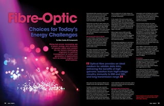 fibre-optic
                                                                      Sophisticated data acquisition and control        fibre is preferred for its high voltage and      subsystems such as braking, door control,
                                                                      electronics must communicate reliably;            current isolation compared to optocouplers       air conditioning, passenger information
                                                                      often over long distances and amid                or similar components.                           and lighting. Fibre is also used for sending
                                                                      hazards such as high voltages, high levels                                                         and receiving monitoring signals for
                                                                      of electromagnetic interference (EMI) and         In the nacelle of the wind turbine, short-       voltage and current protection at DC
                                                                      harsh electrostatic discharge (ESD).              distance fibre-optic links can utilise Plastic   links and converters.
                                                                                                                        Optical Fibre (POF) with optical transmitters
                                                                      Optical fibre provides an ideal medium for        and receivers such as Avago Technologies’        Communication between the train’s
                                                                      reliable data links, delivering the benefits of   HFBR-0500Z. Snap-in, latching, and screw-in      central computer and the braking, door



                       choices for Today’s
                                                                      high galvanic isolation from high-voltage         terminations are available, permitting fast      control and comfort subsystems typically
                                                                      circuitry, immunity to EMI and ESD, and           and efficient installation, maintenance or       uses the international IEC 61375 Train
                                                                      long transmission range. This article reviews     repair in the field.                             Communication Network (TCN) standard.
                                                                      two specific applications: in wind turbines                                                        In general, the TCN defines a Wire Train



                       Energy challenges
                                                                      and in the rail industry, to demonstrate the      Where higher levels of ESD and EMI               Bus (WTB) for connecting vehicles, and
                                                                      general point.                                    protection are required, Avago’s HFBR-           a Multifunction Vehicles Bus (MVB) to
                                                                                                                        0506AMZ series with metallised packaging         connect equipment in a vehicle or group
                                                                      Maximising Wind Power Quality                     provides enhanced shielding. The SMA-            of vehicles. MVB specifies three media
                                                                      In a wind turbine, industrial fibre products      styled connector also withstands vibration       types, including RS-485, transformer-
                                                                      covering a wide range of data rates and           and mechanical shocks.                           coupled twisted wire pairs, and optical
                                       by Mike caddy, RS components
                                                                      link lengths are used within the turbine-                                                          fibre. Optical fibre is often preferred for its
                                                                      control unit, power-conversion stages,            For networking applications in wind farms,       high immunity to the electrical noise in the
                               Rising fuel prices, increasing use     condition-monitoring equipment, and
                                                                      longer-range connections to the wind
                                                                                                                        the short-distance POF links are typically
                                                                                                                        multiplexed into Hard-Clad Silica (HCS)
                                                                                                                                                                         locomotive environment.

                                 of green energy, and demands         farm’s control centre.                            or multi-mode fibre supporting greater           When MVB is implemented with optical
                                  for greater safety and comfort                                                        bandwidth and link distances. If the             fibre, a star coupler is used to restore the
                                                                      For power conversion, producing clean             turbine tower is more than 100m tall, using      signal quality for connecting up to 4095
                                     are key factors challenging      grid-quality electricity from the noisy,          optical fibre as the vertical interconnect       devices in one bus. The Avago HFBR-1412Z
                                           engineers to optimise      intermittent raw generator output, control        also delivers a valuable weight saving           transmitter and HFBR-2412Z receiver
                                    management of motors and          signals for key functional blocks such as the     compared to copper cabling. Transmitters         can easily handle the fixed MVB data
                                                                      rectifier and inverter are usually managed        and receivers such as the Avago HF BR-           rate of 1.5 Mbps.
                                      generators in applications      by a DSP-embedded controller via a                0400Z series operate over HCS or
                                    such as railway engines and                                                                                                          conclusion
                                                    wind turbines.                                                                                                       As demand increases for precision
                                                                                                                                                                         management of power-conversion, control



                                                                      “
                                                                                                                                                                         and safety systems, optical connectivity
                                                                         optical fibre provides an ideal                                                                 is preferred in unfriendly industrial

                                                                      medium for reliable data links,
                                                                                                                                                                         environments where high signal integrity
                                                                                                                                                                         and ruggedness are critical.

                                                                      delivering the benefits of high                                                                    Avago Technologies has developed
                                                                      galvanic isolation from high-voltage                                                               several families of fibre-optic transmitters,
                                                                                                                                                                         receivers, and transceivers for monitoring
                                                                      circuitry, immunity to EMI and ESD,                                                                systems and networking applications in



                                                                                                                                         ”
                                                                                                                                                                         numerous power generation, transportation
                                                                      and long transmission range.                                                                       and industrial applications.



                                                                      fibre-optic link. This maintains efficient and    multi-mode fibre and are commonly used in
                                                                      reliable control with high galvanic isolation.    wind turbine towers and over long distance
                                                                                                                        wind farm networks.
                                                                      Condition monitoring is also important,
                                                                      using atmospheric sensors to detect wind          Managing Mass Transportation
                                                                      speed and direction as well as various            POF HCS or multi-mode fibre data links
                                                                                                                            ,
                                                                      additional sensors monitoring the turbine’s       are also used in the rail industry, to control
                                                                      mechanical components to avoid run-to-            power semiconductors such as IGBTs used
                                                                      failure. The monitoring system must provide       in the converters feeding electrical traction
                                                                      high voltage and current isolation to be          motors and the train’s electrical system .       go to rswww.com and search “Avago
                                                                      able to operate reliably during atmospheric       These links are also used to manage              optical fibre” to view the latest new
                                                                      disturbances such as lightning. Here, optical     communication with safety and comfort            fibre optic devices.


34   eTech - ISSUE 5                                                                                                                                                                                 eTech - ISSUE 5   35
 
