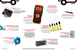 ELECTRoNICS                                                                                                                                                                                                                                                                   ELECTRoNICS
EXTRAS                                                                                                                                                                                                                                                                             EXTRAS
                                                                                                                                                                                           REWoRk SoLDER fLUX
                                                                                                                                                                                       Quick drying, mildly activated flux
                                                                                                                                                                                     for use when removing and replacing
                                                                                                                                                                                          surface mount components.
                                           TEST LEAD kIT
                                                  Create customised test leads                                                                                                   n The application of spray flux to solder joints will aid
                                                   for your applications                                                                                                          reflow when heating to remove components. It can
                                                                                                                                                                                 also be used as an anti-tarnish protective film on bare
                                                      n Supplied in a high impact case, containing five                                                                         copper or tinned tracks providing an excellent soldering
                                                      colours of PVC cable, plus a range of safety plugs                                                                        base for up to six months. 200ml aerosol supplied with
                                                     and in-line sockets. Replacements are available                                                                                    extension tube for pinpoint application.
                                                    from RS to replenish the kit.                                                                                                           online search term: 494-764
                                                    online search term: 285-4900


                                                                                                                                                                                                                                                      ERgoNoMIC ANTI-STATIC TWEEzERS
                                                                                                                 AgILENT U1252B                                                                                                                       precision tweezers with soft round plastic grips
                                                                                                                    MULTIMETER
                                                                                                  With a powerful set of features for                                                                                                              n Ergonomic shape for maximum comfort and optimal control.
                                                                                                      a wide range of applications                                                                                                                      EGB-safe grips also protect against excessive heat.
                                                                                                                                                                                                                                                                online search term: 178-875
                                                                                                 n The U1252B expands your capabilities
                                                                                                  beyond typical DMM measurements to
                                                                                                  include 200 point datalogger, a 20MHz
                                                                                                 frequency counter and a programmable
                                                                                                      square-wave generator — so you’d
                                                                                                          be able to perform more tests
                                                                                                             conveniently with one tool.
                                                                                                        online search term: 699-7363



                    ERgoNoMIC ELECTRoNIC CUTTERS                                                                                                           5-pIECE ANTI-STATIC
      A range of ESD cutters from Erem for use in precision and                                                                                              SCREWDRIVER SET
                             standard electronics applications                                                                                       ESD screwdriver set with chrome
                                                                                                                                                        vanadium molybdenum steel
                          n MagicSense moulded ESD soft-touch grips and                                                                                blade with matt chrome finish.
                       internal Magic springs which provide constant spring
                                                                                                                                                      n Large volume grip made from impact-
                                            force for over one million cycles.                   ANSELL hYfLEX 11-125 ESD gLoVES
                    online search term: Erem ergo electronic cutters                                                                                  resistant, electrostatic dissipative plastic
                                                                                                            outstanding comfort and                   which is comfortable to hold and lets you
                                                                                                           product protection from ESD               work efficiently. Set contains: Phillips® Ph0,
                                                                                                                                                                Ph1 and Ph2; slotted 3 and 4mm.
                                                                                                      n Hyflex 11-125 is especially designed for               online search term: 469-7096
                                                                                                      micro-electronic work where electro-static
                                                                                                                                                                                                                                             CoUNTIS E10 ENERgY METER
                                                                                                      discharge (ESD) must be avoided. The thin                                                                                                           Add energy metering to
                                                                                                    design improves the handling of ever smaller                                                                                                               your design today
                                                                                                     components. Moreover, nitrile foam ensures
                                                                                                   that the gloves are guaranteed free of dimethyl                                                                                             n A well priced electrical energy meter
                                                                                                    formamide (DMF) ensuring that surfaces stay                                                                                               designed for single phase load metering
                                                                                                             clean and uncontaminated.                                                                                                       supporting direct connections up to 63A.
                                                                                                         online search term: hyflex 11-125                                                                                                            online search term: 724-3655
 hALL EffECT CURRENT TRANSDUCERS
                 AC or DC current measurement
                            in a single device                                                                                                            TIME ELECTRoNICS DECADE CApACITANCE BoX
                                                                                                                                                                                          offers a wide range of capacitance
       n A range of PCB mount current transducers                                                                                                                                                  for general laboratory work
     which can operate with supply waveforms from
        DC to 20Khz, and options that support peak                                                                                                                                  n 7-decade capacitance box. Range is 10 pF to
                               currents up to 1200A                                                                                                                                 100 μF, with 1% Accuracy. With an in-line read-
                   online search term: LEM hTfS                                                                                                                                     out, colour coded digits, and bi-polar working.
                                                                                                                                                                                              Includes removable protective boot.
                                                                                                                                                                                                   online search term: 537-2619




34    eTech - ISSUE 7                                                                        See more online - over 5,000 new products are added at rswww.com/electronics every month                                                                                                    eTech - ISSUE 7   35
 