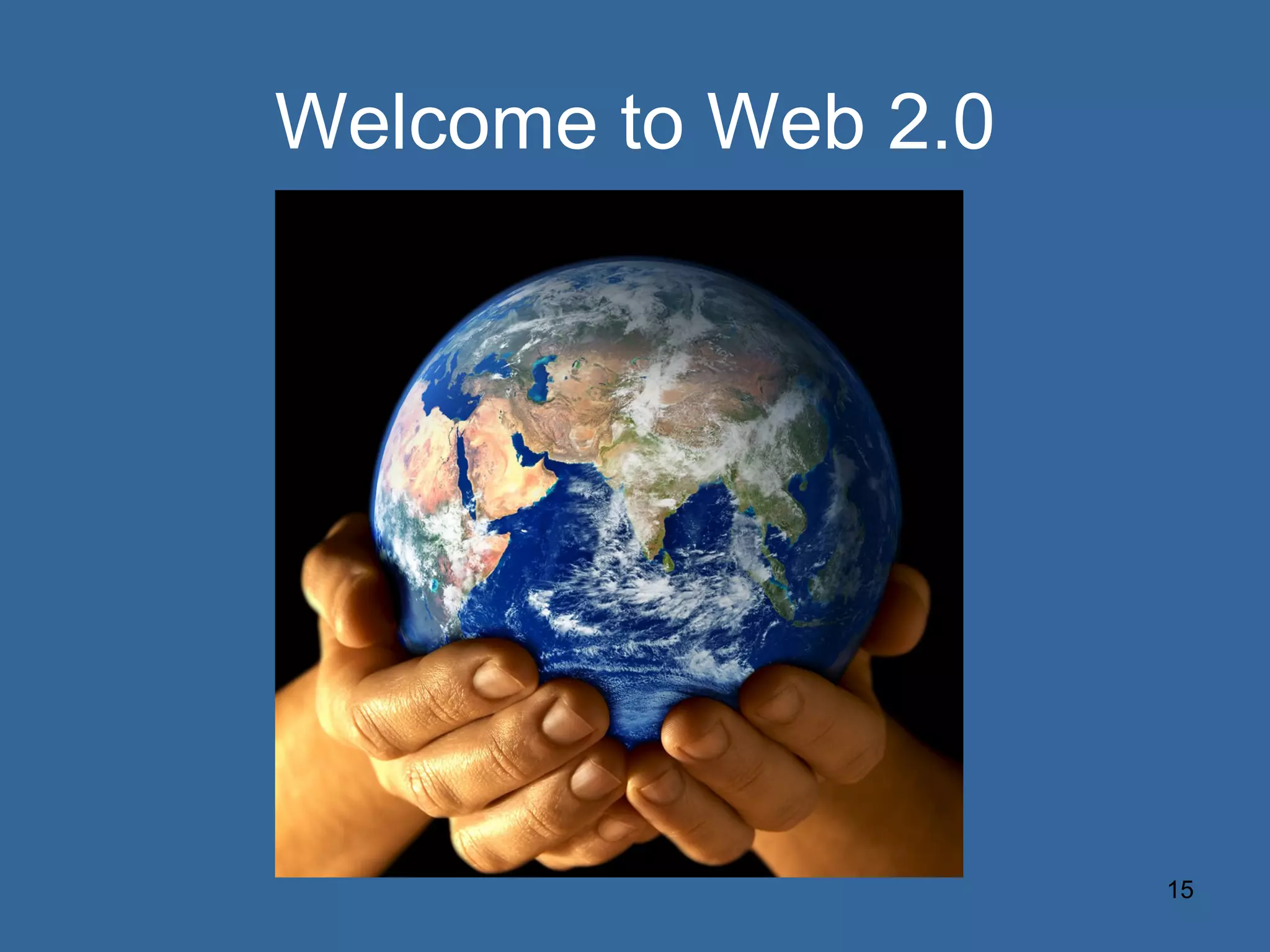 Welcome to Web 2.0 