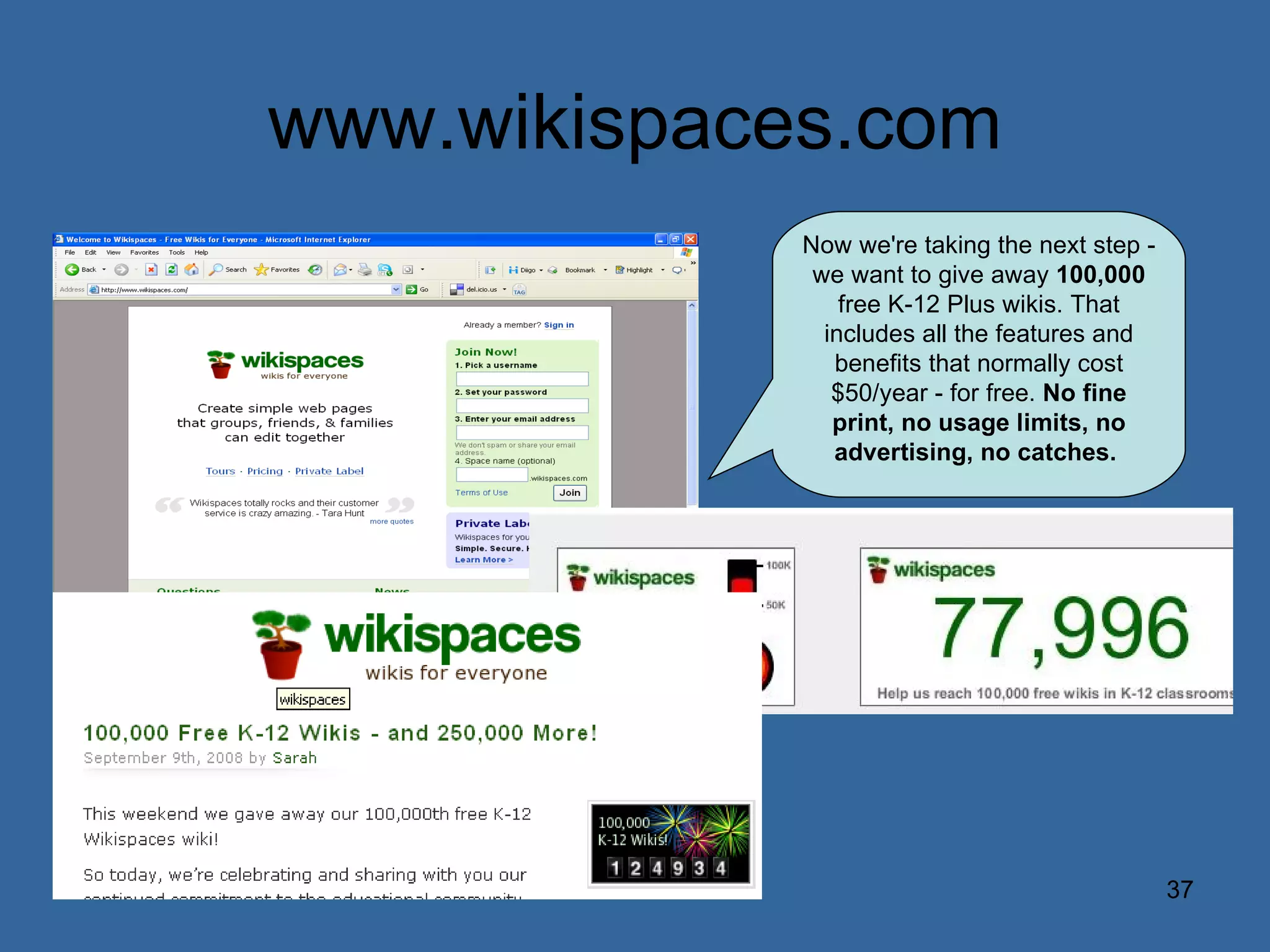 www.wikispaces.com Now we're taking the next step - we want to give away  100,000  free K-12 Plus wikis. That includes all the features and benefits that normally cost $50/year - for free.  No fine print, no usage limits, no advertising, no catches.   