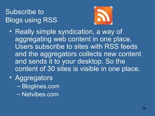 [object Object],[object Object],[object Object],[object Object],Subscribe to Blogs using RSS 