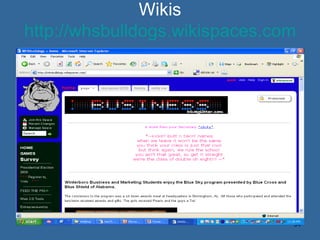 Wikis http://whsbulldogs.wikispaces.com 
