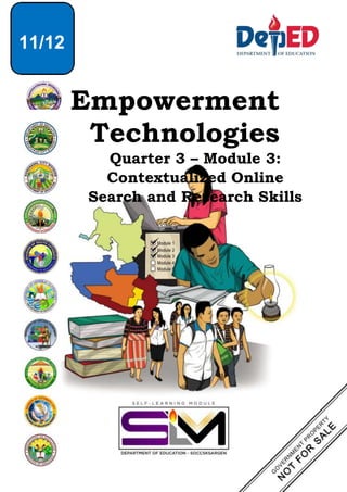 11/12
Empowerment
Technologies
Quarter 3 – Module 3:
Contextualized Online
Search and Research Skills
!
 