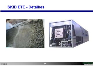 26/08/2003 Confidencial14
SKID ETE - Detalhes
 