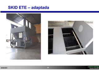 26/08/2003 Confidencial15
SKID ETE – adaptada
 