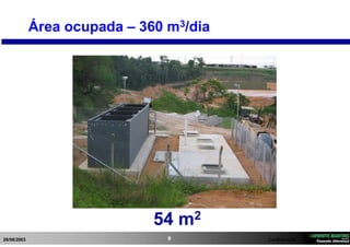 26/08/2003 Confidencial9
Área ocupada – 360 m3/dia
54 m2
 