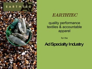 quality performance textiles & accountable apparel Ad Specialty Industry EARTHTEC for the 