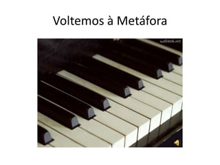 Voltemos à Metáfora
 