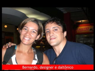 Bernardo, designer e daltônico 