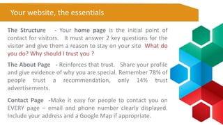 Your website, the essentials
The Structure - Your home page is the initial point of
contact for visitors. It must answer 2...