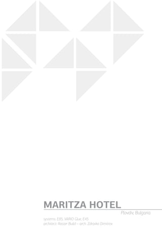 systems: Е85, VARIO Glue, Е45
architect: Raster Build – arch. Zdravko Dimitrov
MARITZA HOTEL
Plovdiv, Bulgaria
 