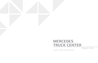 systems: E1000, E40, E85, etalbond®
MERCEDES
TRUCK CENTER
Belgrade, Serbia
 