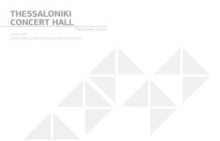 THESSALONIKI
CONCERT HALL
Thessaloniki, Greece
systems: E85
architect: Arata Isozaki  Associates, Schema 4 Architects
 