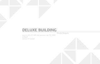 systems: E85, Q72, Q60 with aluminium cap, Е45, VARIO,
etalbond®
architect: RT Consult
DELUXE BUILDING
Plovdiv, Bulgaria
 