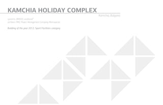 KAMCHIA HOLIDAY COMPLEX
Kamchia, Bulgaria
systems: BRAVO, etalbond®
architect: PMC Project Management Company, Microspecter
Building of the year 2012, Sport Facilities category
 