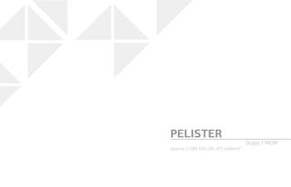 systems: E1000, E45, E85, VFS, etalbond®
PELISTER
Skopje, FYROM
 