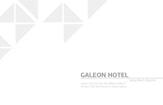 systems: Е45, Е52, Е85, Е66, BRAVO, etalbond®
architect: A.D.A. (Architectural  Design Agency)
GALEON HOTEL
Sunny Beach, Bulgaria
 