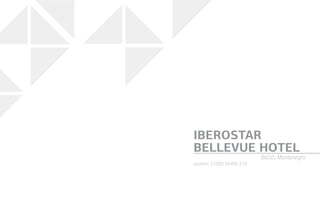 systems: E1000, E6400, Е19
IBEROSTAR
BELLEVUE HOTEL
Bečići, Montenegro
 