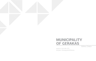 systems: E38, E85, E23
architect: PotiropoulosPartners
MUNICIPALITY
OF GERAKAS
Athens, Greece
 