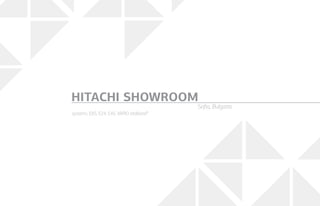 systems: Е85, Е24, Е45, VARIO etalbond®
HITACHI SHOWROOM
Sofia, Bulgaria
 