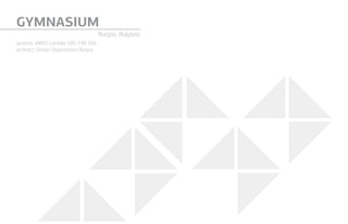GYMNASIUM
Burgas, Bulgaria
systems: VARIO Lamella, E85, E40, E66
architect: Design Organization Burgas
 