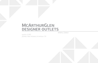 systems: E2300
architect: Aeter Architects & Archicon LTD
MCARTHURGLEN
DESIGNER OUTLETS
Athens, Greece
 