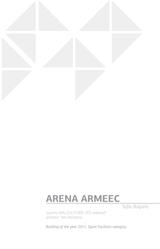 systems: Е85, Е24, Е1000, VFS, etalbond®
architect: Tilev Architects
Building of the year 2011, Sport Facilities category
ARENA ARMEEC
Sofia, Bulgaria
 