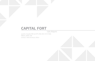 systems: bespoke E99 and VFS, E66, E85, E24, E1000,
BRAVO, VARIO, ENF
architect: A&A Architects, Atkins
CAPITAL FORT
Sofia, Bulgaria
 