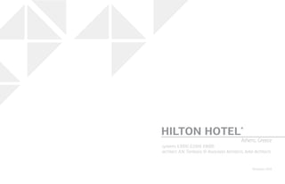 systems: E3000, E2004, E8000
architect: A.N. Tombazis & Associates Architects, Aeter Architects
*
Renovation 2004
HILTON HOTEL*
Athens, Greece
 