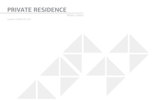 PRIVATE RESIDENCE
Athens, Greece
systems: E3000, E45, E55
 