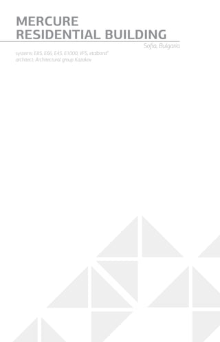 systems: Е85, Е66, Е45, Е1000, VFS, etalbond®
architect: Architectural group Kazakov
MERCURE
RESIDENTIAL BUILDING
Sofia, Bulgaria
 