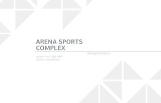 systems: E40, E1000, VARIO
architect: Vesela Markova
ARENA SPORTS
COMPLEX
Botevgrad, Bulgaria
 