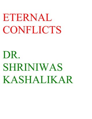 ETERNAL
CONFLICTS

DR.
SHRINIWAS
KASHALIKAR
 