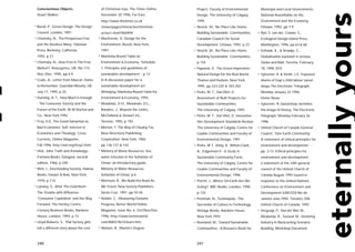 Conscientious Objects,                      of Christmas toys, The Times Online,    Project, Faculty of Environmental           Municipal and Local Governments,
 Stuart Walker:                              December 20 1996, Far East,             Design, The University of Calgary,          National Roundtable on the
                                             http://www.thetimes.co.uk               1995                                        Environment and the Economy,
• Burall, P., Green Design, The Design       /news/pages/interactive/tim/inter-     • Nozick, M., No Place Like Home:            Ottawa, 1992, pp 7-9
 Council, London, 1991                       active1.html?000999                     Building Sustainable Communities,         • Ryn, S. van der, Cowan, S.,
• Chomsky, N., The Prosperous Few           • MacKenzie, D, Design for the           Canadian Council On Social                  Ecological Design,Island Press,
 and the Restless Many, Odonian              Environment, Rizzoli, New York,         Development, Ottawa, 1992, p 23             Washington, 1996, pp 63 & 68
 Press, Berkeley, California,                1991                                   • Nozick, M., No Place Like Home:          • Schwab, K., & Smadja, C.,
 1993, p 21                                 • Manitoba Round Table on                Building Sustainable Communities,           Globalisation backlash is serious,
• Chomsky, N., How Free Is The Free          Environment & Economy. ‘Schedule        p 155                                       Globe and Mail, Toronto, February
 Market?, Resurgence, UK, No.173,            1: Principles and guidelines of        • Papanek, V., The Green Imperative -        18, 1996, B10
 Nov./Dec. 1995, pp 6-9                      sustainable development.’, p 13         Natural Design for the Real World,        • Sylvester, R. & Smith, J.S., Exposed:
• Coals, A., Letter from Muscat: Dates       In A discussion paper for a             Thames and Hudson, New York,                shame of Gap’s child labour sweat-
 to Remember, Guardian Weekly, UK,           sustainable development act.            1995, pp 223-235 & 183-202                  shops,The Electronic Telegraph,
 July 17, 1995, p 25                         Winnipeg: Manitoba Round Table for     • Perks, W. T., Van Vliet, D.               Monday January 22 1996,
• Durning, A. T., How Much is Enough         Environment & Economy, 1994.            Assessment of Built Projects for           Home News
 - The Consumer Society and the             • Meadows, D.H., Meadows, D.L.,          Sustainable Communities,                  • Sylvester, R.,Sweatshop tarnishes
 Future of the Earth, W.W.Norton and         Randers, J., Beyond the Limits,         The University of Calgary, 1993             the image of Disney, The Electronic
 Co., New York 1992                          McClelland & Stewart Inc.,             • Perks, W. T., Van Vliet, D. Innovative    Telegraph, Monday February 26,
• Frey, D.E.,The Good Samaritan as           Toronto, 1992, p 192                    Site Development Standards Review,          1996
 Bad Economist: Self- Interest in           • Merton, T. The Way of Chuang Tzu,      The University of Calgary, Centre for     • United Church of Canada General
 Economics and Theology, Cross               New Directions Publishing               Livable Communities and Faculty of          Council. ‘One Earth Community:
 Currents, Online Magazine,                  Corporation, New York, 1965,            Environmental Design, 1991                  A statement of ethical principles for
 Fall 1996, http://aril.org/frey2.html       pp 136-137 & 142                       • Perks, W.T., Kirby, R., Wilton-Clark,     environment and development.’ -
• Hick, John, Faith and Knowledge,          • Ministry of Water Resources, Sea       A., Edgemont II - A Study in                pp. 3-13. Ethical principles for
 Fontana Books, Glasgow, second              water intrusion in the Sultanate of     Sustainable Community Form,                 environment and development:
 edition, 1966, p 240                        Oman: an introductory guide,            The University of Calgary, Centre for       a statement of the 34th general
• Illich, I., Deschooling Society, Harrow    Ministry of Water Resources,            Livable Communities and Faculty of          council of the United Church of
 Books, Harper & Row, New York,              Sultanate of Oman, p 6                  Environmental Design, 1996                  Canada August 1992 issued in
 1970, p 114                                • Morrison, R., We Build the Road As    • Porritt, J., Where On Earth Are We         response to the United Nations
• Lansley, S., After The Gold Rush -         We Travel, New Society Publishers,      Going?, BBC Books, London, 1990,            Conference on Environment and
 The Trouble with Affluence:                 Santa Cruz, 1991, pp 55-56              p.125                                       Development (UNCED) Rio de
 ‘Consumer Capitalism’ and the Way          • Nelder, C., Measuring Genuine         • Postman, N., Technopoly - The              Janeiro June 1992. Toronto, ON:
 Forward, The Henley Centre,                 Progress, Better World Online           Surrender of Culture to Technology,         United Church of Canada, 1992
 Century Business Books, Random              Magazine, Issue No. 6, Oct/Nov/Dec      Vintage Books, Random House,              • Vergragt, P., Van der Wel, M.,
 House, London, 1994, p 73                   1996, http://www.betterworld.           New York 1993                               Meykamp, R., Tassoul, M., Involving
• Lloyd-Roberts, S., Thai factory girls      com/BWZ/9610/learn.htm                 • Roseland, M., Toward Sustainable          Industry in Backcasting Scenario
 tell a different story about the cost      • Nielsen, R., Master’s Degree           Communities - A Resource Book for           Building, Workshop Document



 240                                                                                 241
 