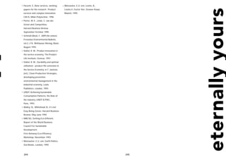 • Pacenti, E.,New services, working        • Weizsacker, E.U. von, Lovins, A.,
 papers for the research : Product-         Lovins,H.,Factor Vier, Dromer-Knaur,
 services and complex innovation,           Münich, 1995
 CIR.IS, Milan Polytechnic, 1996
• Porter, M. E., Linde, C. van der,
 Green and Competitive,
 Harvard Business Review,
 September-October 1995
• Schmidt-Bleek, F., MIPS Re-visited,
 Fresenius Environmental Bulletin,
 vol.2, n°8, Birkhauser Werlag, Basel,
 August 1993
• Stahel, R. W., Product innovation in
 the service economy, The Product-
 Life Institute, Geneva, 1991
• Stahel, R. W., Durability and optimal
 utilization - product-life extension in
 the Service Economy, in T. Jackson,
 (ed.), Clean Production Strategies,
 developing preventive
 environmental management in the
 industrial economy, Lewis
 Publishers, London, 1993
• UNEP, Achieving Sustainable
 Consumption Patterns: the Role of
 the Industry, UNEP IE/PAC,
 Paris, 1993
• Walley, N., Whitehead, B., It’s not
 Easy Being Green, Harvard Business
 Review, May-June 1994
• WBCSD, Getting Eco-Efficient,
 Report of the World Business
 Council For Sustainable
 Development,
 First Antwerp Eco-Efficiency
 Workshop, November 1993
• Weizsacker, E.U. von, Earth Politics,
 Zed Books, London, 1994



 244                                                                               245
 