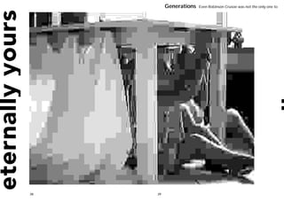 Generations   Even Robinson Crusoe was not the only one to




28   29
 