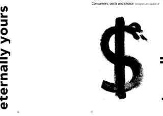 Consumers, costs and choice   Designers are capable of




58   59
 