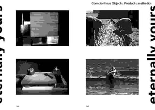 Conscientious Objects: Products aesthetics




164   165
 