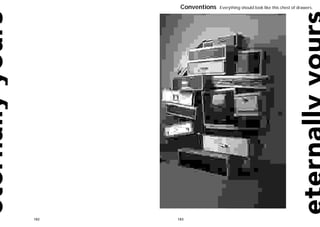 Conventions   Everything should look like this chest of drawers.




182   183
 