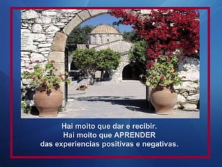 Hai moito que dar e recibir. Hai moito que APRENDER das experiencias positivas e negativas. 