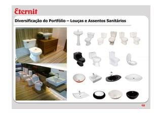 Diversificação do Portfólio – Louças e Assentos Sanitários




                                                             10
 