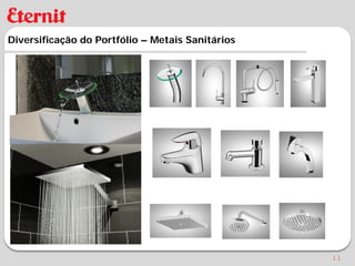 Diversificação do Portfólio – Metais Sanitários




                                                  11
 