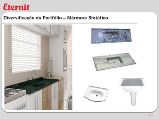 Diversificação do Portfólio – Mármore Sintético




                                                  12
 