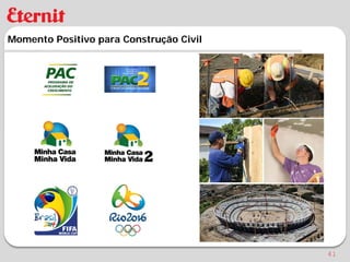 Momento Positivo para Construção Civil




                                         41
 